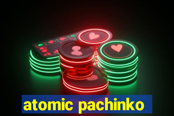 atomic pachinko